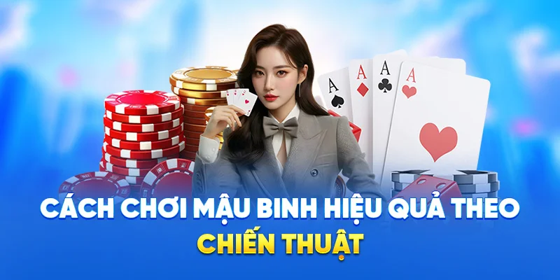 Cách Chơi Mậu Binh 78WIN - Bí Quyết Xếp Bài Đỉnh Cao 2025 2 Cách chơi mậu binh hiệu quả theo chiến thuật